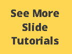 see more slide tutorials